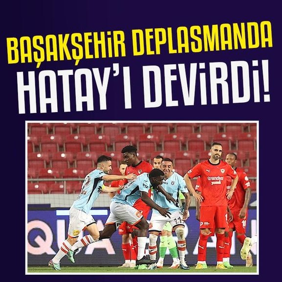 Hatayspor Başakşehir: 1-2 | MAÇ SONUCU - ÖZET