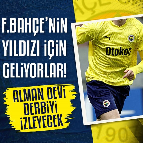 TRANSFER HABERİ - Alman devi Fenerbahçe’nin yıldızını derbide izleyecek!