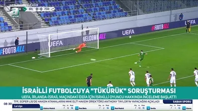 israilli futbolcuya "tükürük" soruşturması!