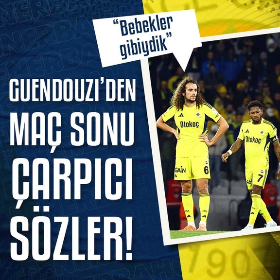 Matteo Guendouzi: Sahada bebekler gibiydik