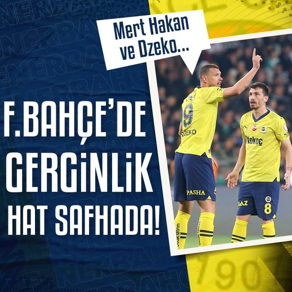 Fenerbahçe’de gerginlik hat safhada! Mert Hakan ile Dzeko...