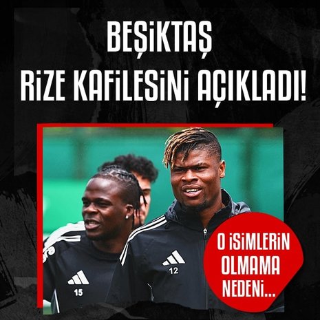 Beşiktaş Rize kafilesini açıkladı!
