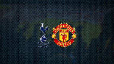 Tottenham - Manchester United maçı ne zaman, saat kaçta ve hangi kanalda canlı yayınlanacak? | İngiltere Premier Lig