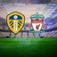 Leeds United-Liverpool maçı saat kaçta?