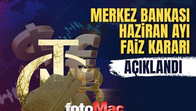 Merkez Bankası faiz kararını açıkladı: Haziran ayı faizi arttı mı, sabit mi kaldı? Yüzde kaç oldu?