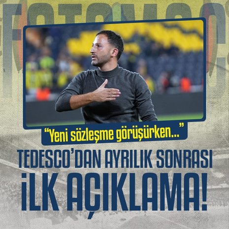 Tedesco’dan ayrılık sonrası ilk açıklama!
