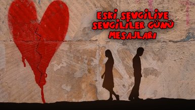 ESKİ SEVGİLİYE SEVGİLİLER GÜNÜ MESAJLARI 2024 | 💔Kadın, erkek eski sevgiliye kinayeli 14 Şubat mesajları