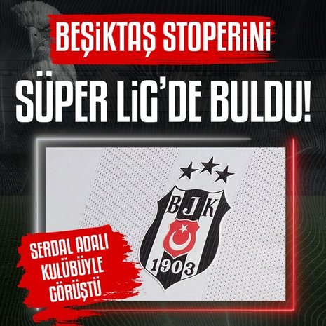 Beşiktaş stoperini Süper Lig’de buldu! Serdal Adalı kulübüyle görüştü