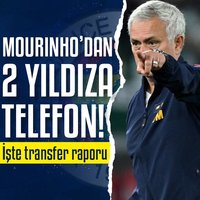 Mourinho'dan 2 yıldıza telefon! İşte transfer raporu
