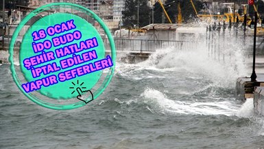 VAPUR SEFERLERİ İPTAL | 18 Ocak Son dakika İstanbul vapur seferleri - İDO, BUDO, Şehir Hatları iptal edilen seferler 18 Ocak Çarşamba