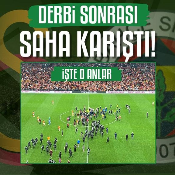 Galatasaray - Fenerbahçe maçı sonrası saha karıştı!