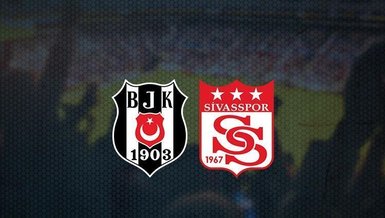CANLI SKOR | Beşiktaş - Sivasspor maçı hangi kanalda canlı yayınlanacak? Beşiktaş maçı saat kaçta? Muhtemel 11'ler ve detaylar... (BJK MAÇI)