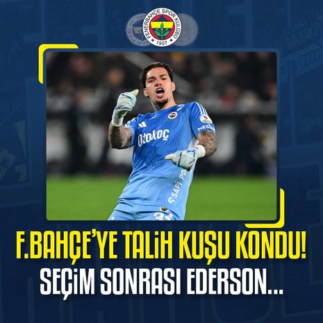 Fenerbahçe’de Ederson sevinci! Seçimden sonra...