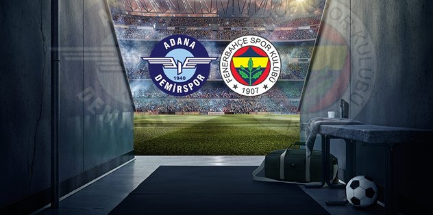 adana demirspor fenerbahce maci ne zaman saat kacta hangi kanalda fenerbahce a demirspor deplasmaninda fotomac