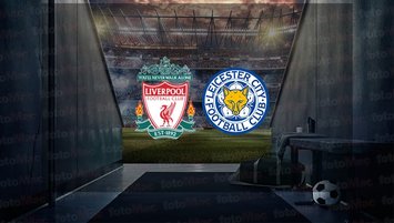 Liverpool - Leicester City maçı saat kaçta?