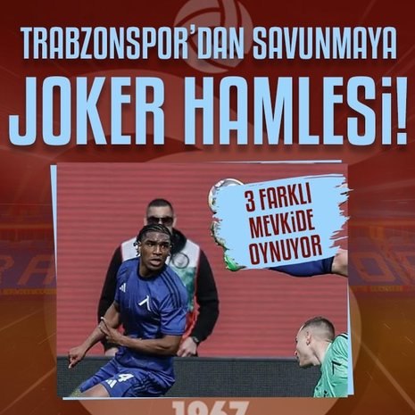 Trabzonspor’dan savunmaya joker hamlesi! 3 farklı mevkide oynuyor