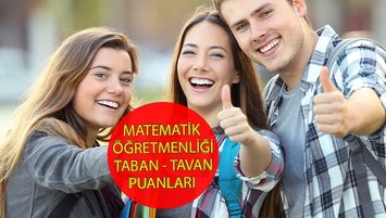MATEMATİK ÖĞRETMENLİĞİ TABAN - TAVAN PUANLARI VE BAŞARI SIRALAMASI