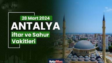 ANTALYA İFTAR VAKTİ 28 MART 2024 | Antalya sahur vakti – Ezan ne zaman okunacak? (İmsakiye Antalya)