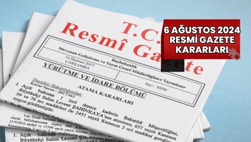 Resmi Gazete kararları 6 Ağustos 2024