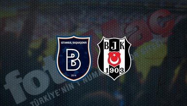 CANLI SKOR | Başakşehir - Beşiktaş maçı ne zaman? Beşiktaş maçı hangi kanalda canlı yayınlanacak? Beşiktaş Başakşehir maçı saat kaçta?