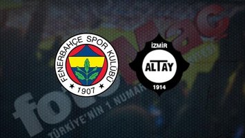 Fenerbahçe - Altay maçı CANLI