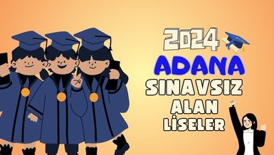 SINAVSIZ ALAN LİSELER ADANA | 2024 Adana OBP ile öğrenci alan liseler tam liste ve taban puanları
