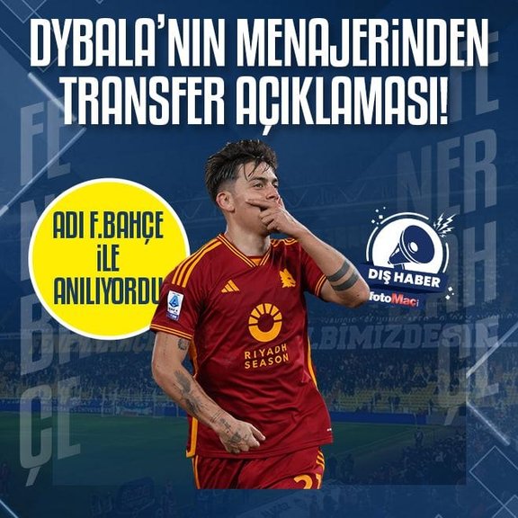 Dybala’nın menajerinden transfer açıklaması! Fenerbahçe...