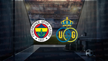 Fenerbahçe - Union Saint Gilloise maçı saat kaçta?