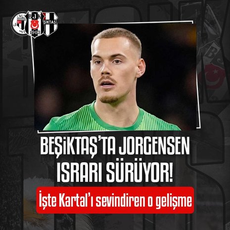 Beşiktaş’ta Jörgensen ısrarı sürüyor! İşte Kartal’ı sevindiren o gelişme
