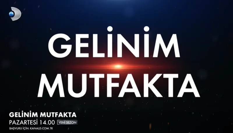gelinim-mutfakta-ne-zaman-basliyor-2026-1785925580623.png