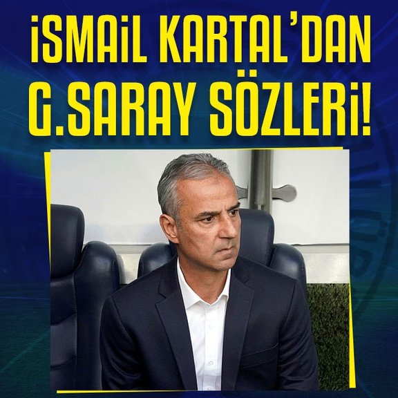 Fenerbahçe Teknik Direktörü İsmail Kartal’dan Galatasaray sözleri!