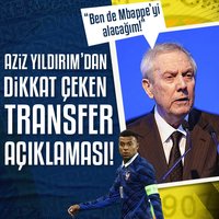 Aziz Yıldırım: Ben de Mbappe'yi alacağım!