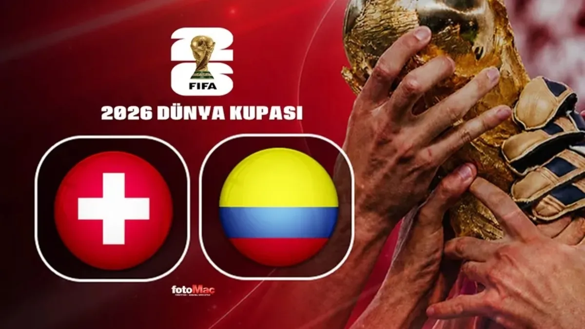 İsviçre-Kolombiya maçı CANLI İZLE (FIFA 2026 Dünya Kupası)