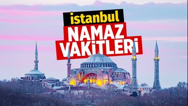İSTANBUL NAMAZ VAKİTLERİ 2022 - İstanbul ezan saatleri