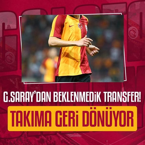 Galatasaray’dan beklenmedik transfer! Takıma geri dönüyor