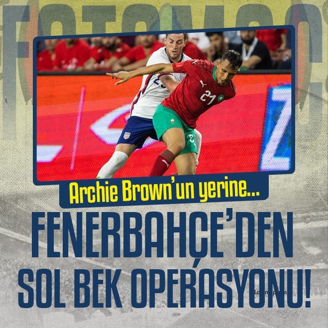 Fenerbahçe'ye yeni sol bek! Archie Brown'un yerine..