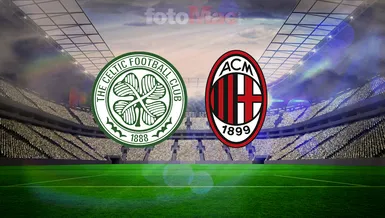 Celtic-Milan maçı CANLI İZLE | Maç ne zaman, saat kaçta, hangi kanalda?