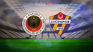 Gençlerbirliği-İKAS Eyüpspor maçı saat kaçta?