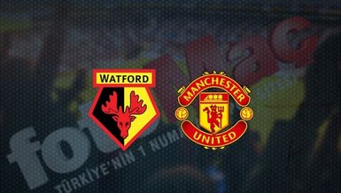 Watford - Manchester United maçı | CANLI