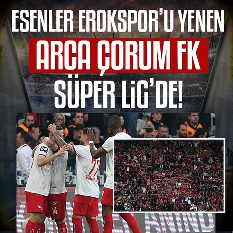 Arca Çorum FK Trendyol Süper Lig’e yükseldi!