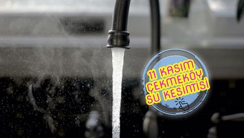 ÇEKMEKÖY SU KESİNTİSİ - Çekmeköy'de sular ne zaman gelecek? (11 Kasım 2023)