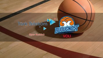 Türk Telekom - Buducnost basketbol maçı ne zaman?