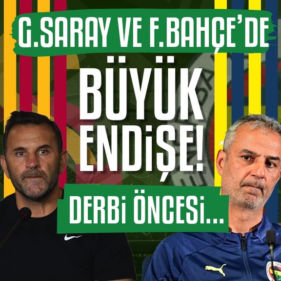 Galatasaray ve Fenerbahçe’de büyük endişe! Derbi öncesi...