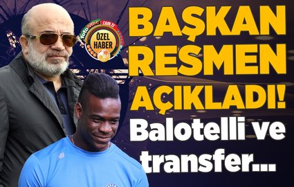 Başkan resmen açıkladı! Balotelli ve transfer...