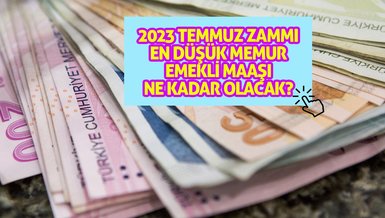 EN DÜŞÜK MEMUR, EMEKLİ MAAŞI NE KADAR OLACAK? | 2023 Temmuz zammı ne kadar olacak? Kalem kalem en düşük maaş hesaplaması