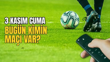 BUGÜNKÜ MAÇLAR - 3 Kasım bugün kimin maçı var?