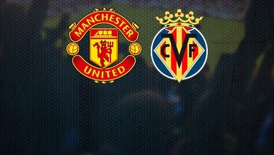 Manchester United-Villarreal maçı CANLI