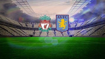 Liverpool - Aston Villa maçı canlı yayın bilgisi!