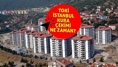 TOKİ İSTANBUL KURA ÇEKİMİ NE ZAMAN? | 2022 TOKİ İstanbul 1+1, 2+1, 3+1 kura çekilişleri ne zaman?