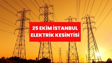 İSTANBUL ELEKTRİK KESİNTİSİ: 25 Ekim elektrikler ne zaman gelecek? İstanbul elektrik kesintisi sorgula!